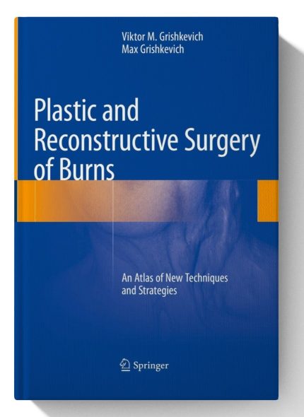 Plastic and Reconstructive Surgery of Burns: An Atlas of New Techniques and Strategies (Digital Download) • I