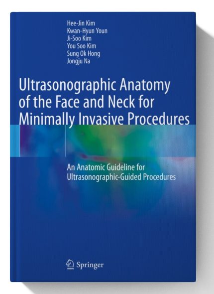 Ultrasonographic Anatomy of the Face and Neck for Minimally Invasive Procedures: An Anatomic Guideline for Ultrasonographic-Guided Procedures (Digital Download) • A