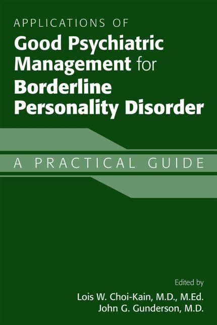 Applications of Good Psychiatric Management for Borderline Personality Disorder: A Practical Guide (Digital Download) • J