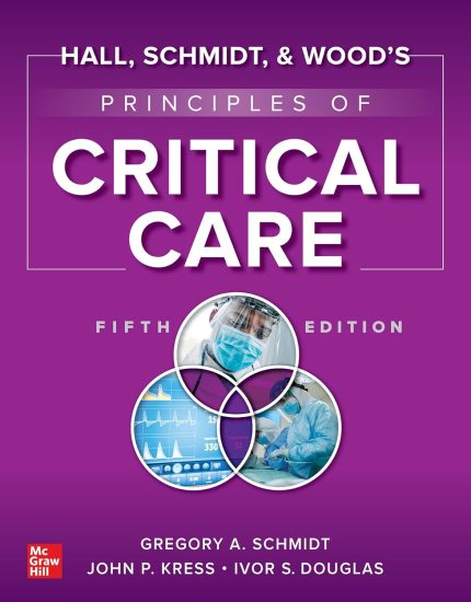 Hall, Schmidt, and Wood's Principles of Critical Care, Fifth Edition (Digital Download) • E
