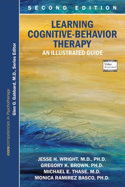 Learning Cognitive-behavior Therapy: An Illustrated Guide (Core Competencies in Psychotherapy) (Digital Download) • J