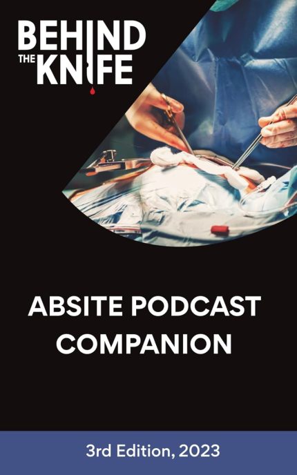 Behind the Knife - ABSITE Podcast Companion: 3rd Edition, 2023 (Digital Download) • G