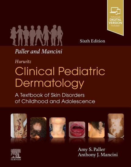 Paller and Mancini - Hurwitz Clinical Pediatric Dermatology: A Textbook of Skin Disorders of Childhood & Adolescence (Digital Download) • C