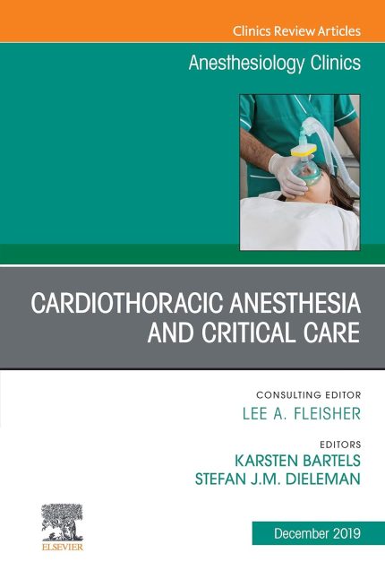 Cardiothoracic Anesthesia and Critical Care, An Issue of Anesthesiology Clinics (The Clinics: Internal Medicine Book 37) (Digital Download) • B