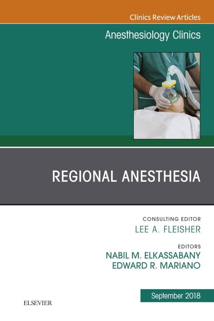 Regional Anesthesia, An Issue of Anesthesiology Clinics (The Clinics: Internal Medicine Book 36) (Digital Download) • B