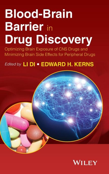 Blood-Brain Barrier in Drug Discovery: Optimizing Brain Exposure of CNS Drugs and Minimizing Brain Side Effects for Peripheral Drugs (Digital Download) • H