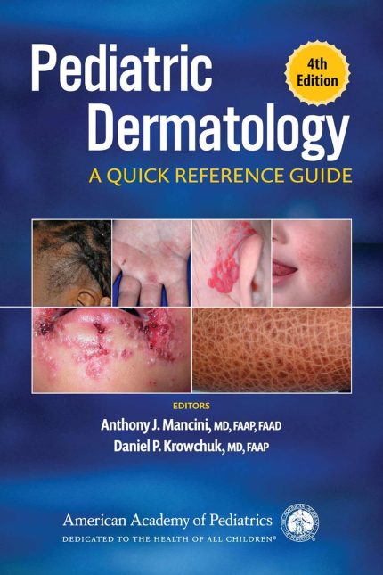 Pediatric Dermatology: A Quick Reference Guide 4th
