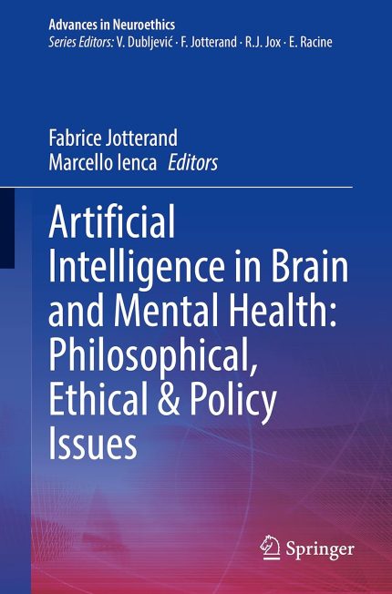 Artificial Intelligence in Brain and Mental Health: Philosophical, Ethical & Policy Issues (Advances in Neuroethics) (Digital Download) • J