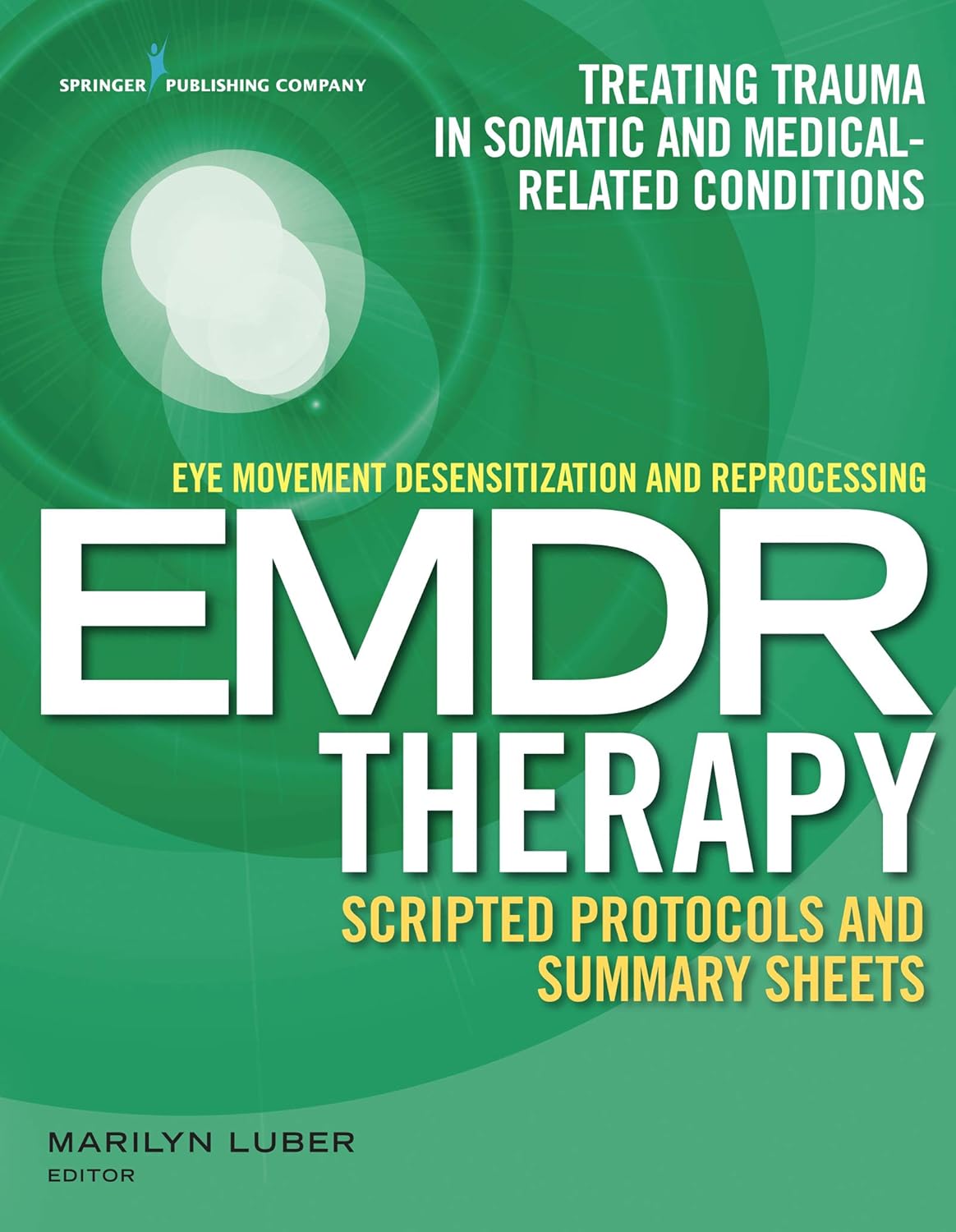 Eye Movement Desensitization and Reprocessing (EMDR) Therapy Scripted Protocols and Summary Sheets: Treating Trauma in Somatic and Medical Related Conditions (Digital Download) • J