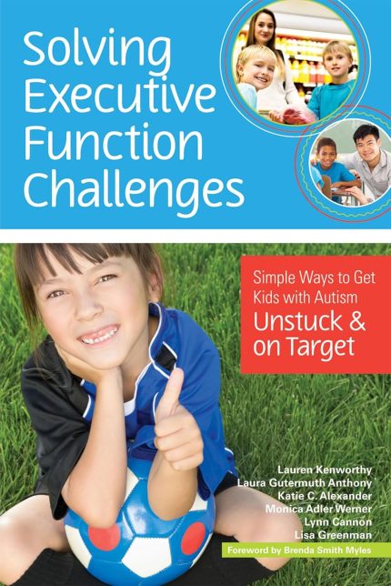 Solving Executive Function Challenges: Simple Ways to Get Kids with Autism Unstuck and on Target (Digital Download) • J
