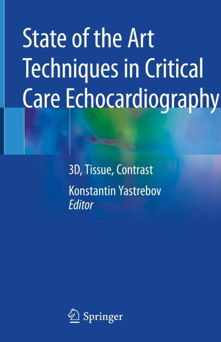 State of the Art Techniques in Critical Care Echocardiography: 3D, Tissue, Contrast (Digital Download) • E