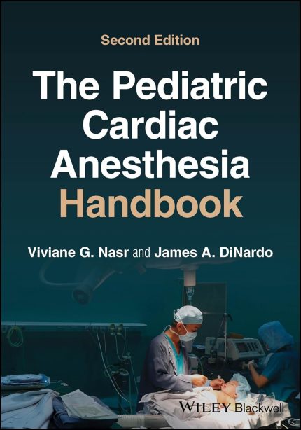 The Pediatric Cardiac Anesthesia Handbook 2nd Edition (Digital Download) • B