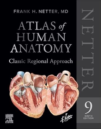 Netter Atlas of Human Anatomy: Classic Regional Approach