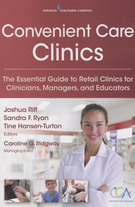 Convenient Care Clinics: The Essential Guide to Retail Clinics for Clinicians, Managers, and Educators (Digital Download) • F