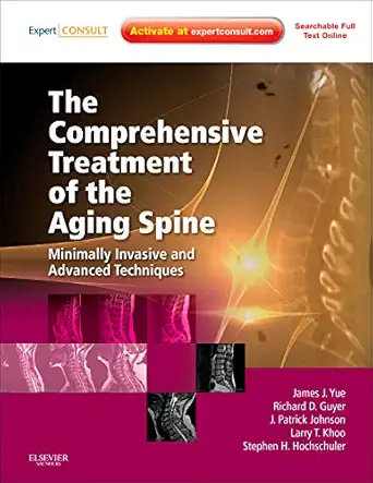 The Comprehensive Treatment of the Aging Spine: Minimally Invasive and Advanced Techniques (Expert Consult - Online and Print)